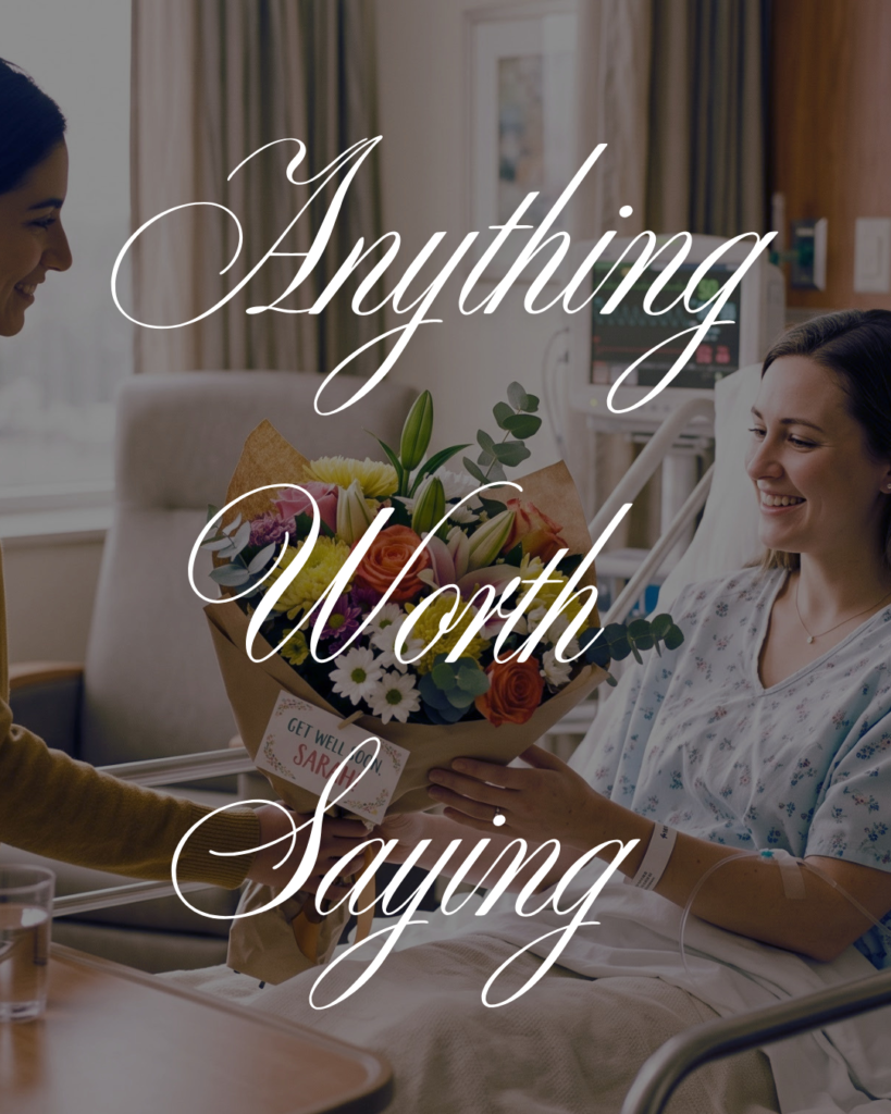 anything worth saying better with flowers