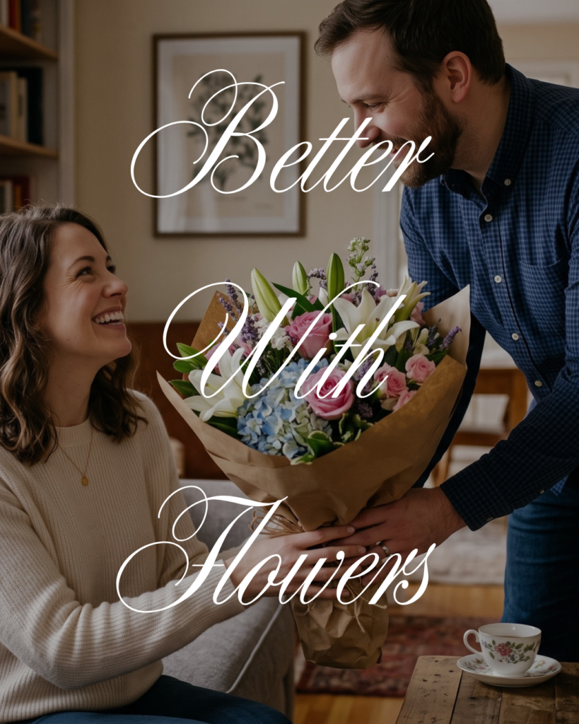 better with flowers better with flowers